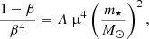 $$ \begin{aligned} \frac{1-\beta }{\beta ^4} = A\ \upmu ^4 \left(\frac{m_\star }{M_\odot }\right)^2, \end{aligned} $$