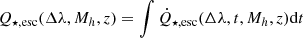 $ Q_{\star,\mathrm{esc}}(\Delta\lambda,M_h,z)=\int \dot{Q}_{\star,\mathrm{esc}}(\Delta\lambda,t,M_h,z) \mathrm{d}t $