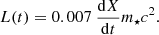 $$ \begin{aligned} L(t) = 0.007\ \frac{\mathrm{d}X}{\mathrm{d}t} m_\star c^2. \end{aligned} $$
