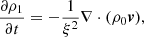 $$ \begin{aligned} \frac{\partial \rho _{1}}{\partial t}&= -\frac{1}{\xi ^{2}}\nabla \cdot (\rho _{0}\boldsymbol{v}), \end{aligned} $$