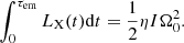 $$ \begin{aligned} \int _{0}^{\tau _{\rm em}} L_{\rm X}(t)\mathrm{d}t = \frac{1}{2}\eta I\Omega _{0}^{2}. \end{aligned} $$