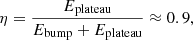 $$ \begin{aligned} \eta = \frac{E_{\rm plateau}}{E_{\rm bump}+E_{\rm plateau}}\approx 0.9, \end{aligned} $$