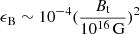$ \epsilon_{\mathrm{B}}\sim 10^{-4} (\frac{B_{\mathrm{t}}}{10^{16}\,\mathrm{G}})^{2} $