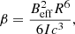 $$ \begin{aligned}&\beta = \frac{B_{\rm eff}^{2}R^6}{6Ic^3},\end{aligned} $$