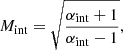 $$ \begin{aligned} M_\text{int} = \sqrt{\frac{\alpha _\text{int}+1}{\alpha _\text{int}-1}} , \end{aligned} $$