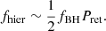 $$ \begin{aligned} f_{\rm hier} \sim \frac{1}{2}f_{\rm BH}P_{\rm ret}. \end{aligned} $$