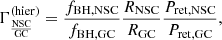 $$ \begin{aligned} \Gamma _{\rm \frac{NSC}{GC}}^\mathrm{(hier)}&= \frac{f_{\rm BH,NSC}}{f_{\rm BH,GC}}\frac{R_{\rm NSC}}{R_{\rm GC}}\frac{P_{\rm ret,NSC}}{P_{\rm ret,GC}}, \end{aligned} $$