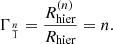 $$ \begin{aligned} \Gamma _{\frac{n}{1}} = \frac{R^{(n)}_{\rm hier}}{R_{\rm hier}}=n. \end{aligned} $$