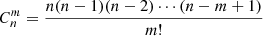 $ {C}^m_n = \frac{n(n-1)(n-2) \cdots (n-m+1)}{m!} $