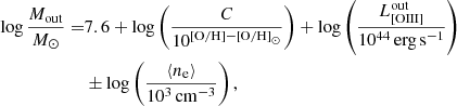$$ \begin{aligned} \log \frac{M_{\rm out}}{M_{\odot }} =&7.6 + {\log \left(\frac{C}{10^{\mathrm{[O/H]{-}[O/H]}_{\odot }}}\right)} + \log \left(\frac{L_{\rm [OIII]}^\mathrm{out}}{10^{44}\,\mathrm{erg\,s}^{-1}}\right)\nonumber \\ &\pm \log \left(\frac{\langle n_{\rm e}\rangle }{10^3\,\mathrm{cm}^{-3}}\right), \end{aligned} $$