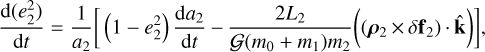 ${{{\rm{d}}\left( {e_2^2} \right)} \over {{\rm{d}}t}} = {1 \over {{a_2}}}\left[ {\left( {1 - e_2^2} \right){{{\rm{d}}{a_2}} \over {{\rm{d}}t}} - {{2{L_2}} \over {{\cal G}\left( {{m_0} + {m_1}} \right){m_2}}}\left( {\left( {{\rho _2} \times \delta {{\bf{f}}_2}} \right) \cdot {\bf{\hat k}}} \right)} \right],$