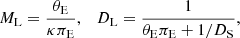 $$ \begin{aligned} M_{\rm L} = \frac{\theta _{\rm E}}{\kappa \pi _{\rm E}}, \quad D_{\rm L} = \frac{1}{\theta _{\rm E} \pi _{\rm E} + 1/D_{\rm S}}, \end{aligned} $$
