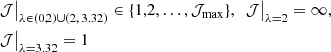 $$ \begin{aligned}&{\mathcal{J} }\big |_{\lambda \in (0,2)\cup (2,\,3.32)}\in \{ 1,2,\ldots , {\mathcal{J} }_{\rm max} \},\ \ {\mathcal{J} }\big |_{\lambda =2}=\infty ,\\ &{\mathcal{J} }\big |_{\lambda =3.32}=1\nonumber \end{aligned} $$