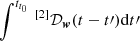 $ \int^{t_{t_0}} {\,}^{[2]}{\mathcal{D}}_{\boldsymbol{w}}(t-t{\prime})\mathrm{d}t{\prime} $