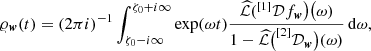 $$ \begin{aligned} \varrho _{\boldsymbol{w}}(t) =(2\pi i)^{-1} \int ^{\zeta _0 +i\infty }_{\zeta _0 -i\infty }\exp (\omega t) \frac{\widehat{\mathcal{L} }(^{[1]}{\mathcal{D} }f_{\boldsymbol{w}}\big )\big (\omega )}{1 - \widehat{\mathcal{L} }\big (^{[2]}{\mathcal{D} }_{\boldsymbol{w}}\big )(\omega )}\,\mathrm{d}\omega , \end{aligned} $$