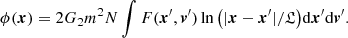$$ \begin{aligned} \phi ({\boldsymbol{x}})=2G_2 m^2 N\int F({\boldsymbol{x}}^\prime ,{\boldsymbol{v}}^\prime ) \ln \big ( |{\boldsymbol{x}}-{\boldsymbol{x}}^\prime |/{\mathfrak{L} } \big )\mathrm{d}{\boldsymbol{x}}^\prime \mathrm{d}{\boldsymbol{v}}^\prime . \end{aligned} $$