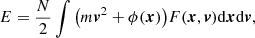 $$ \begin{aligned}&E=\frac{N}{2}\int \big ({m{\boldsymbol{v}}^2}+ \phi ({\boldsymbol{x}})\big )F({\boldsymbol{x}},{\boldsymbol{v}})\mathrm{d}{\boldsymbol{x}}\mathrm{d}{\boldsymbol{v}},\nonumber \end{aligned} $$