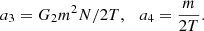 $$ \begin{aligned}&a_3=G_2 m^2 N/2T,\ \ \ a_4=\frac{m}{2T}.\nonumber \end{aligned} $$