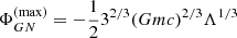$$ \begin{aligned} \Phi _{GN}^{(\mathrm{max})}= -\frac{1}{2}{3^{2/3}}(G m c)^{2/3}\Lambda ^{1/3} \end{aligned} $$