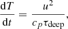 $$ \begin{aligned} \frac{\mathrm{d} T}{\mathrm{d} t} = \frac{u^2}{c_p \tau _\mathrm{deep} }, \end{aligned} $$