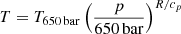 $ T=T_{650\,\mathrm{bar}} \left(\frac{p}{650\,\mathrm{bar}}\right)^{R/c_p} $