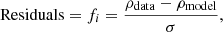 $$ \begin{aligned} \mathrm{Residuals} =f_i=\frac{\rho _{\mathrm{data} }-\rho _{\mathrm{model} }}{\sigma }, \end{aligned} $$