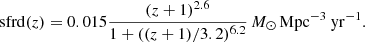 $$ \begin{aligned} \mathrm{sfrd}(z)=0.015 \frac{(z+1)^{2.6}}{1+((z+1)/3.2)^{6.2}} \,{M}_{\odot }\, \mathrm{Mpc}^{-3}\ \mathrm{yr}^{-1}. \end{aligned} $$