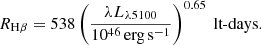 $$ \begin{aligned} R_ {\mathrm{H}\beta }=538 \left({\lambda L_{\lambda 5100}\over 10^{46} {\, \mathrm {erg\,s}^{-1}}}\right)^{0.65}{\text{ lt-days}}. \end{aligned} $$