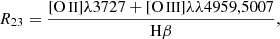 $$ \begin{aligned} R_{23}=\frac{[\mathrm{O\,{\small{\text{II}}}}]\lambda 3727+\mathrm{[O\,{\small{\text{III}}}}]\lambda \lambda 4959,5007}{\mathrm{H}\beta }, \end{aligned} $$