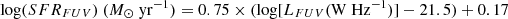 $$ \begin{aligned}&{\mathrm{log}(SFR_{FUV})}\ (M_{\odot }\ {\mathrm{yr^{-1}}})=0.75\times ({\mathrm{log}[}L_{FUV}({\mathrm{W\ Hz}^{-1}})]-21.5)+0.17 \end{aligned} $$