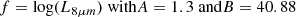 $$ \begin{aligned}&f={\mathrm{log}}(L_{8{\mu m}}) \text{ with} A=1.3 \text{ and} B=40.88\end{aligned} $$