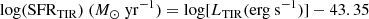 $$ \begin{aligned} {\mathrm{log(SFR_{\rm TIR})}}\ (M_{\odot }\ \mathrm{yr^{-1}})={\mathrm{log[}}L_{\rm TIR}{\mathrm{(erg\ s^{-1})]}}-43.35 \end{aligned} $$