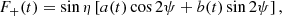 $$ \begin{aligned}&F_{+}(t) = \sin \eta \left[ a(t) \cos 2 \psi + b(t) \sin 2 \psi \right], \end{aligned} $$