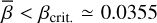 $\bar \beta < {\beta _{{\rm{crit}}}} \simeq 0.0355$