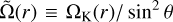 ${\rm{\tilde \Omega }}\left( r \right) \equiv {{\rm{\Omega }}_{\rm{K}}}\left( r \right)/{\sin ^2}\theta $