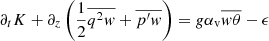 $$ \begin{aligned} {\partial _t K + \partial _z \left(\frac{1}{2}\overline{q^2 w} + \overline{p^{\prime } w}\right) = g \alpha _{\rm v} \overline{w\theta } - \epsilon } \end{aligned} $$