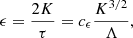 $$ \begin{aligned} \epsilon = \frac{2 K}{\tau } = c_{\epsilon } \frac{K^{3/2}}{\Lambda }, \end{aligned} $$