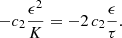 $$ \begin{aligned} -c_2 \frac{\epsilon ^2}{K} = -2\,c_2 \frac{\epsilon }{\tau }. \end{aligned} $$