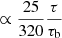 $ \propto \frac{25}{320} \frac{\tau}{\tau_{\mathrm{b}}} $