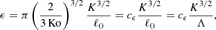 $$ \begin{aligned} \epsilon = \pi \left(\frac{2}{3\,\mathrm{Ko}}\right)^{3/2} \frac{K^{3/2}}{\ell _0} = c_{\epsilon } \frac{K^{3/2}}{\ell _0}=c_{\epsilon }\frac{K^{3/2}}{\Lambda }, \end{aligned} $$