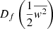 $ D_f\left(\frac{1}{2}\overline{w^2}\right) $