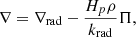 $$ \begin{aligned} \nabla =\nabla _\text{rad}-\frac{H_p\rho }{k_\text{rad}}\Pi , \end{aligned} $$