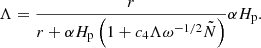 $$ \begin{aligned} \Lambda =\frac{r}{r+\alpha H_{\rm p}\left(1+c_4\Lambda \omega ^{-1/2}\tilde{N}\right)}\alpha H_{\rm p}. \end{aligned} $$