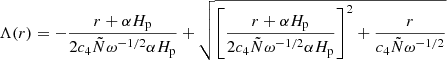 $$ \begin{aligned} \Lambda (r)=-\frac{r+\alpha H_{\rm p}}{2c_4\tilde{N}\omega ^{-1/2}\alpha H_{\rm p}}+\sqrt{\left[\frac{r+\alpha H_{\rm p}}{2c_4\tilde{N}\omega ^{-1/2}\alpha H_{\rm p}}\right]^2+\frac{r}{c_4\tilde{N}\omega ^{-1/2}}} \end{aligned} $$