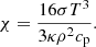 $$ \begin{aligned} \chi =\frac{16\sigma T^3}{3\kappa \rho ^2c_{\rm p}}. \end{aligned} $$