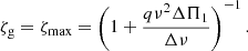 $$ \begin{aligned} \zeta _{\rm g} = \zeta _{\rm max} = \left(1+\frac{q \nu ^2\Delta \Pi _1}{\Delta \nu }\right)^{-1}. \end{aligned} $$