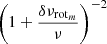 $ \left(1+\frac{\delta\nu_{\mathrm{rot}_m}}{\nu}\right)^{-2} $