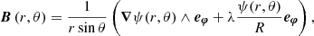 $$ \begin{aligned} \boldsymbol{B}\left(r, \theta \right)= \displaystyle \frac{1}{r \sin {\theta }}\left( \boldsymbol{\nabla } \psi (r,\theta ) \wedge \boldsymbol{e_\varphi } + \lambda \frac{\psi (r,\theta )}{R} \boldsymbol{e_\varphi }\right), \end{aligned} $$