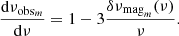 $$ \begin{aligned} \frac{\mathrm{d}\nu _{\mathrm{obs}_m}}{\mathrm{d}\nu } = 1 - 3\frac{\delta \nu _{\mathrm{mag}_m}(\nu )}{\nu } . \end{aligned} $$