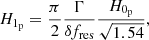 $$ \begin{aligned} H_{1_{\rm p}} = \frac{\pi }{2}\frac{\Gamma }{\delta {f}_{\rm res}}\frac{H_{0_{\rm p}}}{\sqrt{1.54}} , \end{aligned} $$